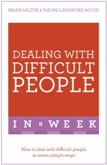 Dealing With Difficult People In A Week : How To Deal With Difficult People In Seven Simple Steps