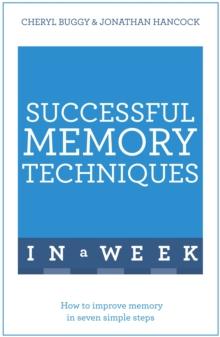 Successful Memory Techniques In A Week : How to Improve Memory In Seven Simple Steps