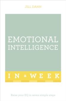 Emotional Intelligence In A Week : Raise Your EQ In Seven Simple Steps