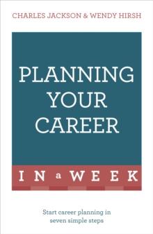 Planning Your Career in a Week : Start Your Career Planning in Seven Simple Steps