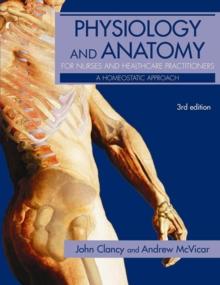 Physiology and Anatomy for Nurses and Healthcare Practitioners : A Homeostatic Approach, Third Edition