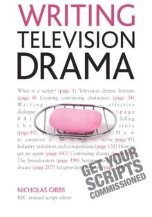 Writing Television Drama : Get Your Scripts Commissioned