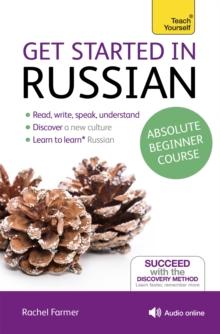 Get Started in Russian Absolute Beginner Course : (Book and audio support)