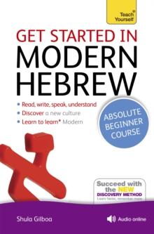 Get Started in Modern Hebrew Absolute Beginner Course : (Book and audio support)