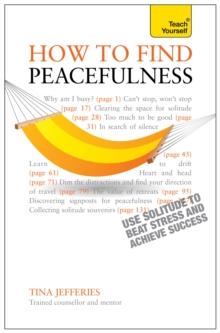 Peacefulness: Teach Yourself : The secret of how to use solitude to counter stress and breed success