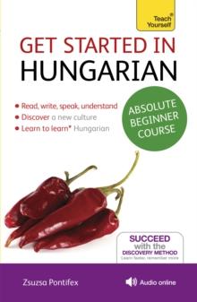 Get Started in Hungarian Absolute Beginner Course : (Book and audio support)