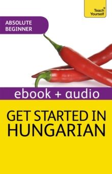 Get Started in Hungarian Absolute Beginner Course : Enhanced Edition