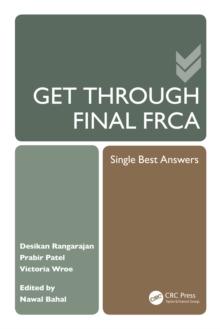 Get Through Final FRCA : Single Best Answers