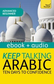 Keep Talking Arabic Audio Course - Ten Days to Confidence : Advanced beginner's guide to speaking and understanding with confidence