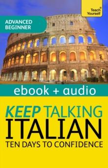 Keep Talking Italian Audio Course - Ten Days to Confidence : Enhanced Edition