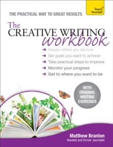 The Creative Writing Workbook : The practical way to improve your writing skills