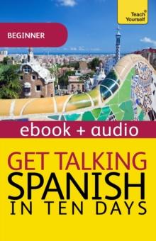 Get Talking Spanish in Ten Days : Enhanced Edition