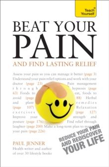 Beat Your Pain and Find Lasting Relief : A jargon-free, accessible guide to overcoming chronic pain