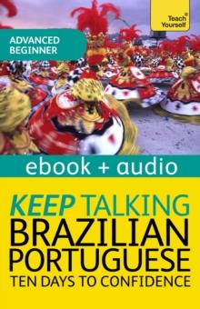 Keep Talking Brazilian Portuguese Audio Course - Ten Days to Confidence : Enhanced Edition