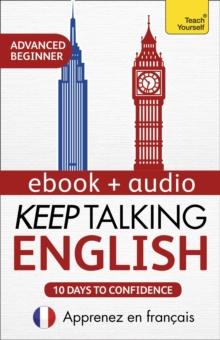 Keep Talking English Audio Course - Ten Days to Confidence : Enhanced Edition