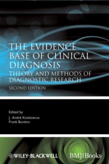 The Evidence Base of Clinical Diagnosis : Theory and Methods of Diagnostic Research