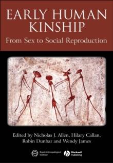 Early Human Kinship : From Sex to Social Reproduction