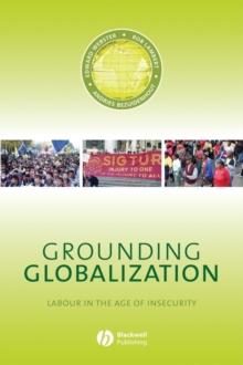 Grounding Globalization : Labour in the Age of Insecurity