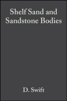 Shelf Sand and Sandstone Bodies : Geometry, Facies and Sequence Stratigraphy