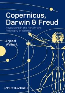 Copernicus, Darwin, and Freud : Revolutions in the History and Philosophy of Science