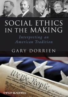 Social Ethics in the Making : Interpreting an American Tradition