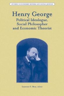 Henry George : Political Ideologue, Social Philosopher and Economic Theorist