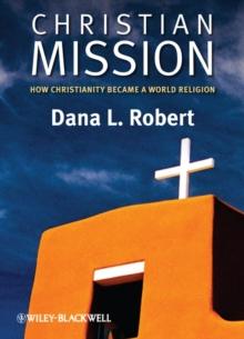 Christian Mission : How Christianity Became a World Religion