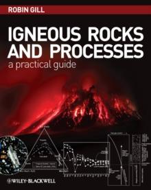 Igneous Rocks and Processes : A Practical Guide