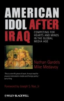 American Idol After Iraq : Competing for Hearts and Minds in the Global Media Age