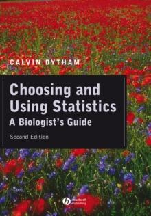 Choosing and Using Statistics : A Biologist's Guide