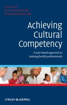 Achieving Cultural Competency : A Case-Based Approach to Training Health Professionals