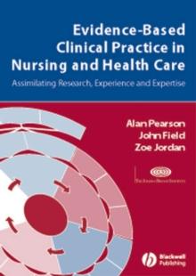 Evidence-Based Clinical Practice in Nursing and Health Care : Assimilating Research, Experience and Expertise