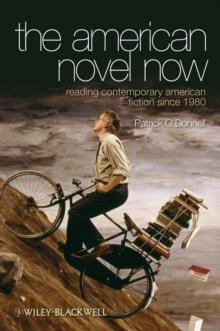 The American Novel Now : Reading Contemporary American Fiction Since 1980