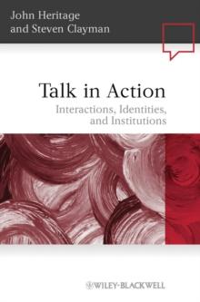 Talk in Action : Interactions, Identities, and Institutions