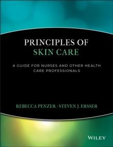 Principles of Skin Care : A Guide for Nurses and Health Care Practitioners