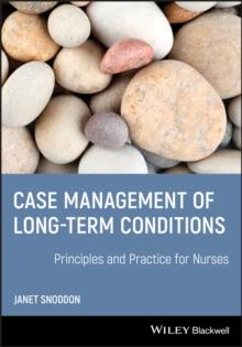 Case Management of Long-term Conditions : Principles and Practice for Nurses