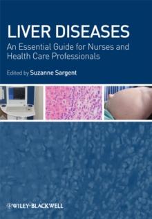 Liver Diseases : An Essential Guide for Nurses and Health Care Professionals