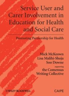 Service User and Carer Involvement in Education for Health and Social Care : Promoting Partnership for Health