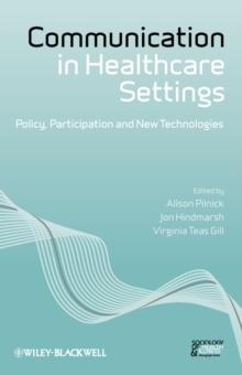 Communication in Healthcare Settings : Policy, Participation and New Technologies