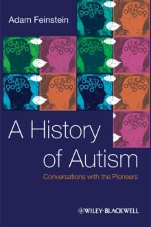 A History of Autism : Conversations with the Pioneers