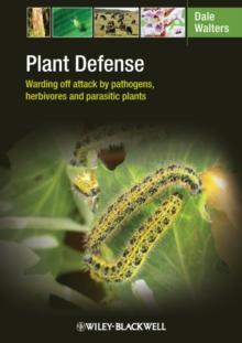 Plant Defense : Warding off attack by pathogens, herbivores and parasitic plants