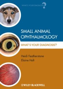 Small Animal Ophthalmology : What's Your Diagnosis?