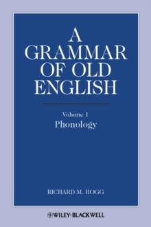 A Grammar of Old English, Volume 1 : Phonology