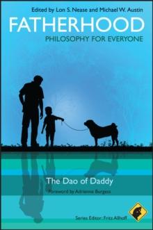 Fatherhood - Philosophy for Everyone : The Dao of Daddy