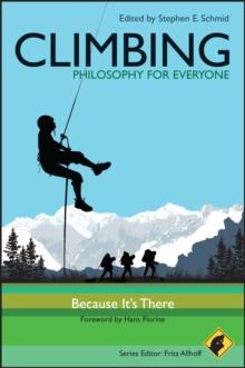 Climbing - Philosophy for Everyone : Because It's There