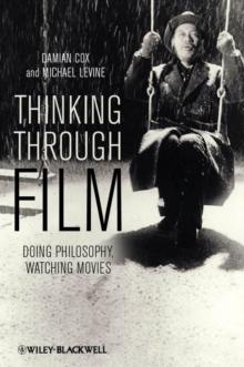 Thinking Through Film : Doing Philosophy, Watching Movies