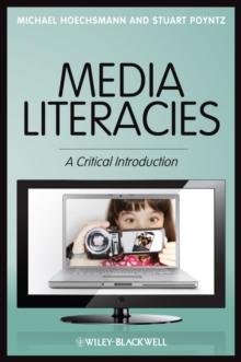 Media Literacies : A Critical Introduction