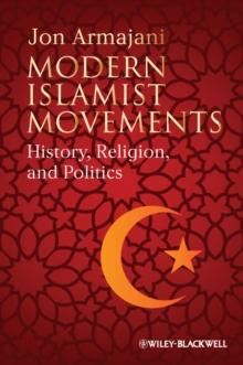 Modern Islamist Movements : History, Religion, and Politics