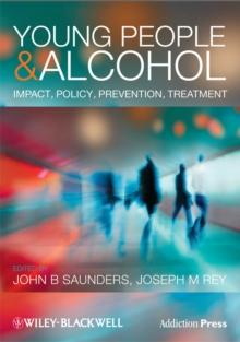 Young People and Alcohol : Impact, Policy, Prevention, Treatment