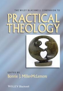 The Wiley Blackwell Companion to Practical Theology